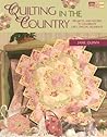Quilting in the Country: Projects and Recipes to Celebrate Life's Special Moments