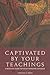 Captivated by Your Teaching...
