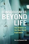 Consciousness Beyond Life: The Science of the Near-Death Experience