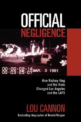 Official Negligence : How Rodney King and the Riots Changed Los Angeles and the LAPD (Paperback)