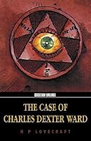 The Case of Charles Dexter Ward by H.P. Lovecraft