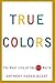 True Colors: The Real Life ...