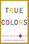 True Colors: The Real Life of the Art World True Colors: The Real Life of the Art World