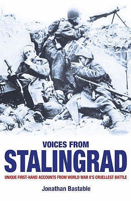 Voices from Stalingrad: Unique First-Hand Accounts from World War II's Cruellest Battle (Paperback)