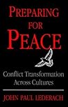 Preparing For Peace: Conflict Transformation Across Cultures (Syracuse Studies on Peace and Conflict Resolution) Preparing For Peace: Conflict Transformation Across Cultures (Syracuse Studies on Peace and Conflict Resolution)