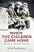 When the Children Came Home by Julie Summers