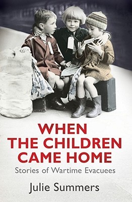When the Children Came Home: Stories of Wartime Evacuees (Hardcover)