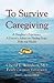 To Survive Caregiving by Cheryl E. Woodson
