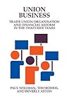 Union Business: Trade Union Organisation and Financial Reform in the Thatcher Years (Cambridge Studies in Management (Hardcover))