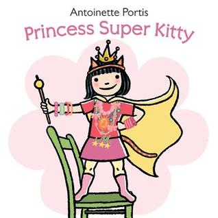 Princess Super Kitty: An Inventive Picture Book About Transformation and Fun for Children (Ages 4-8)