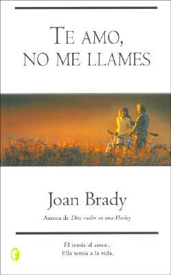 Portada de Te amo, no me llames, de Joan Brady