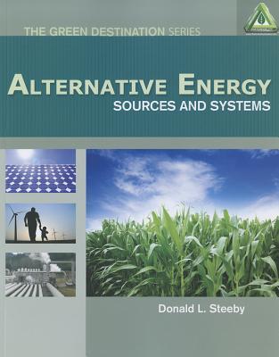 Alternative Energy: Sources and Systems (Go Green with Renewable Energy Resources)