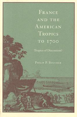 France and the American Tropics to 1700: Tropics of Discontent? (Paperback)