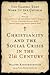 Christianity and the Social Crisis in the 21st Century: The Classic That Woke Up the Church