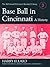 Base Ball in Cincinnati: A ...