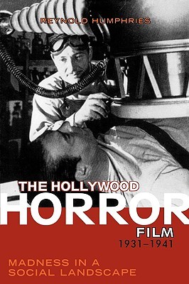 The Hollywood Horror Film, 1931-1941: Madness in a Social Landscape (Paperback)