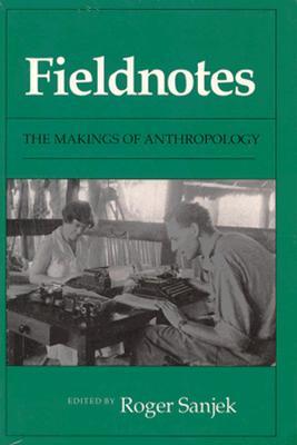 Fieldnotes: The Makings of Anthropology (Paperback)