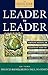Leader to Leader: Enduring Insights on Leadership from the Drucker Foundation's Award Winning Journal