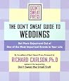 The Don't Sweat Guide For Weddings: Get More Enjoyment Out of One of the Most Important Events in Your Life