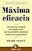 Máxima eficacia: un sistema integral de planificación que le permitirá potenciar todas sus capacidades