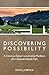 Discovering Possibility: A Common Sense Conservative Manifesto (For Classical Liberals Too)