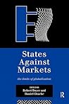 States Against Markets (Routledge Studies in Governance and Change in the Global Era) States Against Markets (Routledge Studies in Governance and Change in the Global Era)