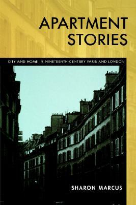 Apartment Stories: City and Home in Nineteenth-Century Paris and London (Paperback)