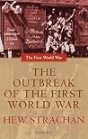 STRACHAN:OUTBREAK OF FIRST WORLD WAR FWW PAPER (The ^AFirst World War)