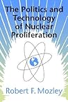 The Politics and Technology of Nuclear Proliferation