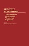 The State as Terrorist: The Dynamics of Governmental Violence and Repression (Contributions in Political Science)