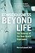 Consciousness Beyond Life: The Science of the Near-Death Experience