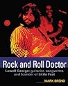 Rock And Roll Doctor: Lowell George: Guitarist, Songwriter and Founder of Little Feat