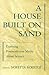 A House Built on Sand by Noretta Koertge