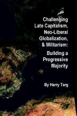 Challenging Late Capitalism, Neoliberal Globalization, & Militarism (Paperback)