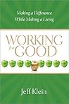 Working for Good: Making a Difference While Making a Living