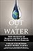 Out of Water: From Abundance to Scarcity and How to Solve the World's Water Problems