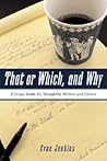 That or Which, and Why: A Usage Guide for Thoughtful Writers and Editors That or Which, and Why: A Usage Guide for Thoughtful Writers and Editors