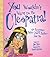 You Wouldn't Want to Be Cleopatra!: An Egyptian Ruler You'd Rather Not Be