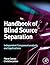 Handbook of Blind Source Separation: Independent Component Analysis and Applications