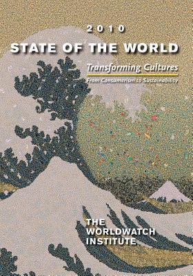 State of the World 2010: Transforming Cultures - From Consumerism to Sustainability (Paperback)