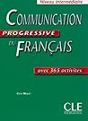 Communication Progressive du Français avec 365 activités, Niveau intermédiaire Communication Progressive du Français avec 365 activités, Niveau intermédiaire