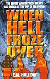 When Hell Froze Over: The Secret War Between the U.S. and Russia at the Top of the World!