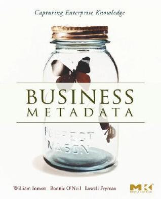 Business Metadata: Capturing Enterprise Knowledge (Paperback)