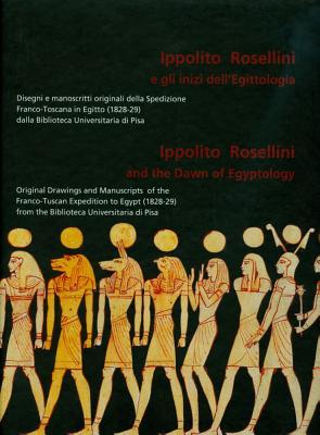 Ippolito Rosellini and the Dawn of Egyptology (Hardcover)
