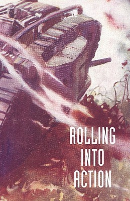ROLLING INTO ACTION: MEMOIRS OF A TANK CORPS SECTION COMMANDER (Paperback)