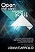 Open the Mind Exercise the Soul by John Cappello Open the Mind Exercise the Soul by John Cappello