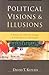 Political Visions & Illusio...