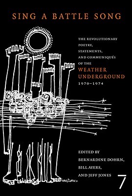 Sing a Battle Song: The Revolutionary Poetry, Statements, and Communiqués of the Weather Underground, 1970-1974 (Paperback)