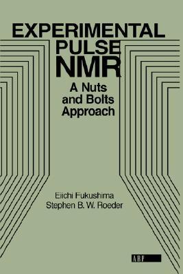 Experimental Pulse NMR: A Nuts and Bolts Approach (Paperback)