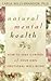 Natural Mental Health: How to Take Control of Your Own Emotional Well-Being